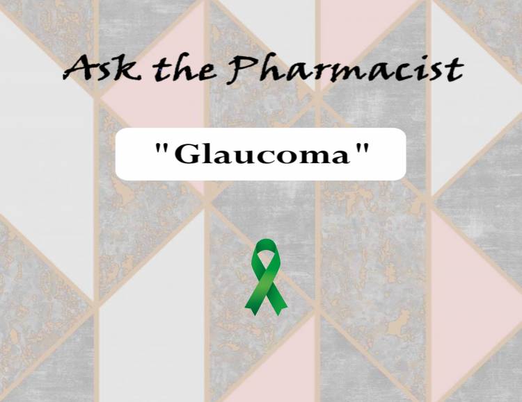 Ask the Pharmacist- Glaucoma